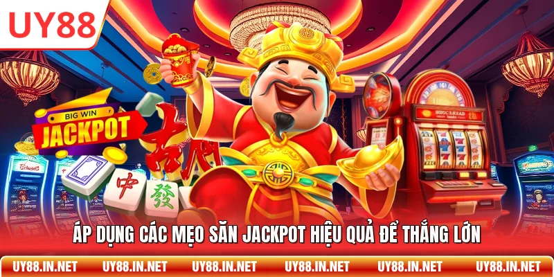 Áp dụng các mẹo săn jackpot hiệu quả để thắng lớn