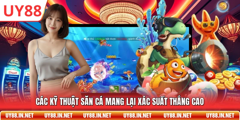 Các kỹ thuật săn cá mang lại xác suất thắng cao