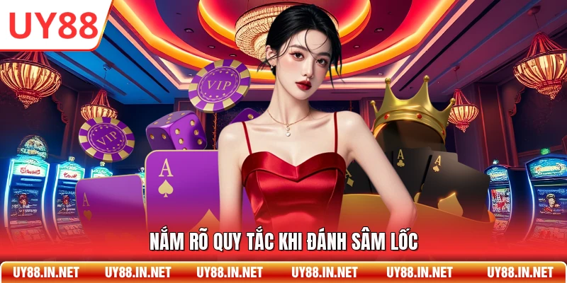 Nắm rõ quy tắc khi đánh sâm lốc
