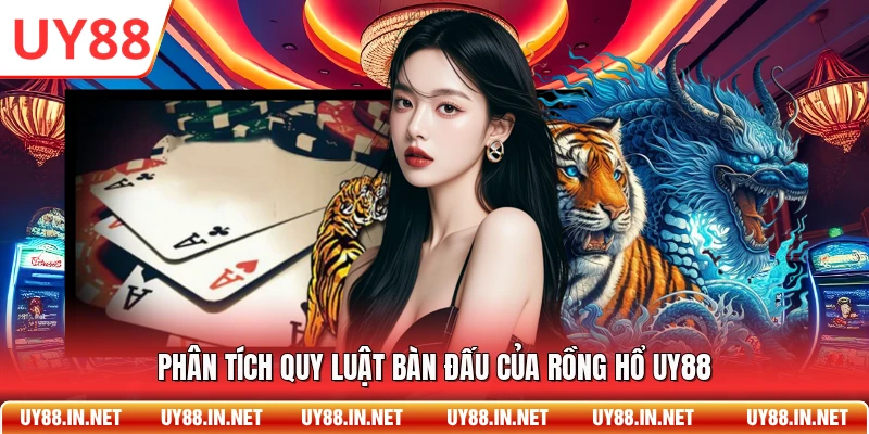 Phân tích quy luật bàn đấu của Rồng Hổ UY88