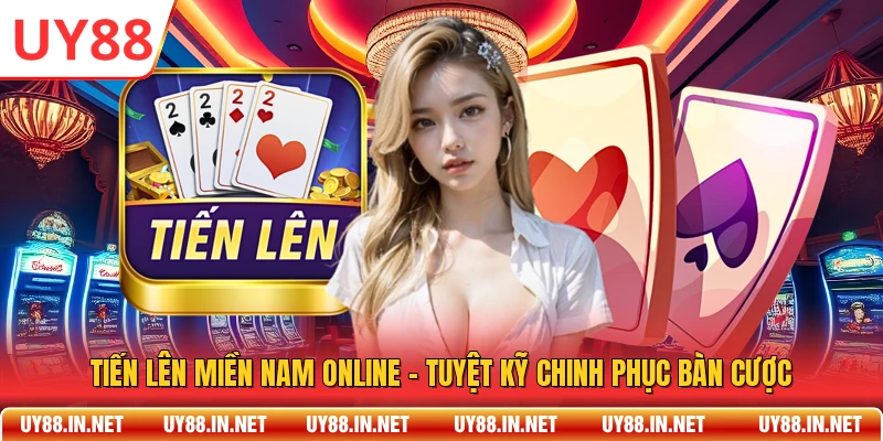 Tiến Lên Miền Nam Online - Tuyệt Kỹ Chinh Phục Bàn Cược